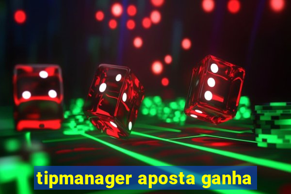 tipmanager aposta ganha